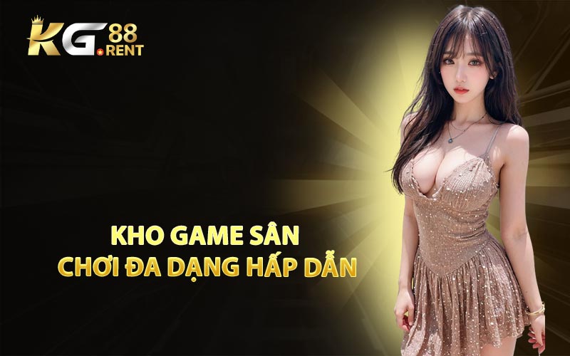 Kho Game Sân Chơi Đa Dạng Hấp Dẫn