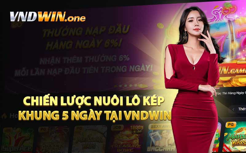 Chiến Lược Nuôi Lô Kép Khung 5 Ngày Tại VNDWIN